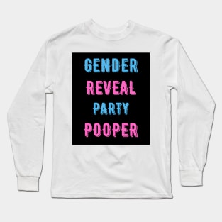 Gender Reveal Party Pooper Long Sleeve T-Shirt